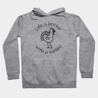 Life is Better with a Thanksgiving Turkey Animals Quote Hoodie